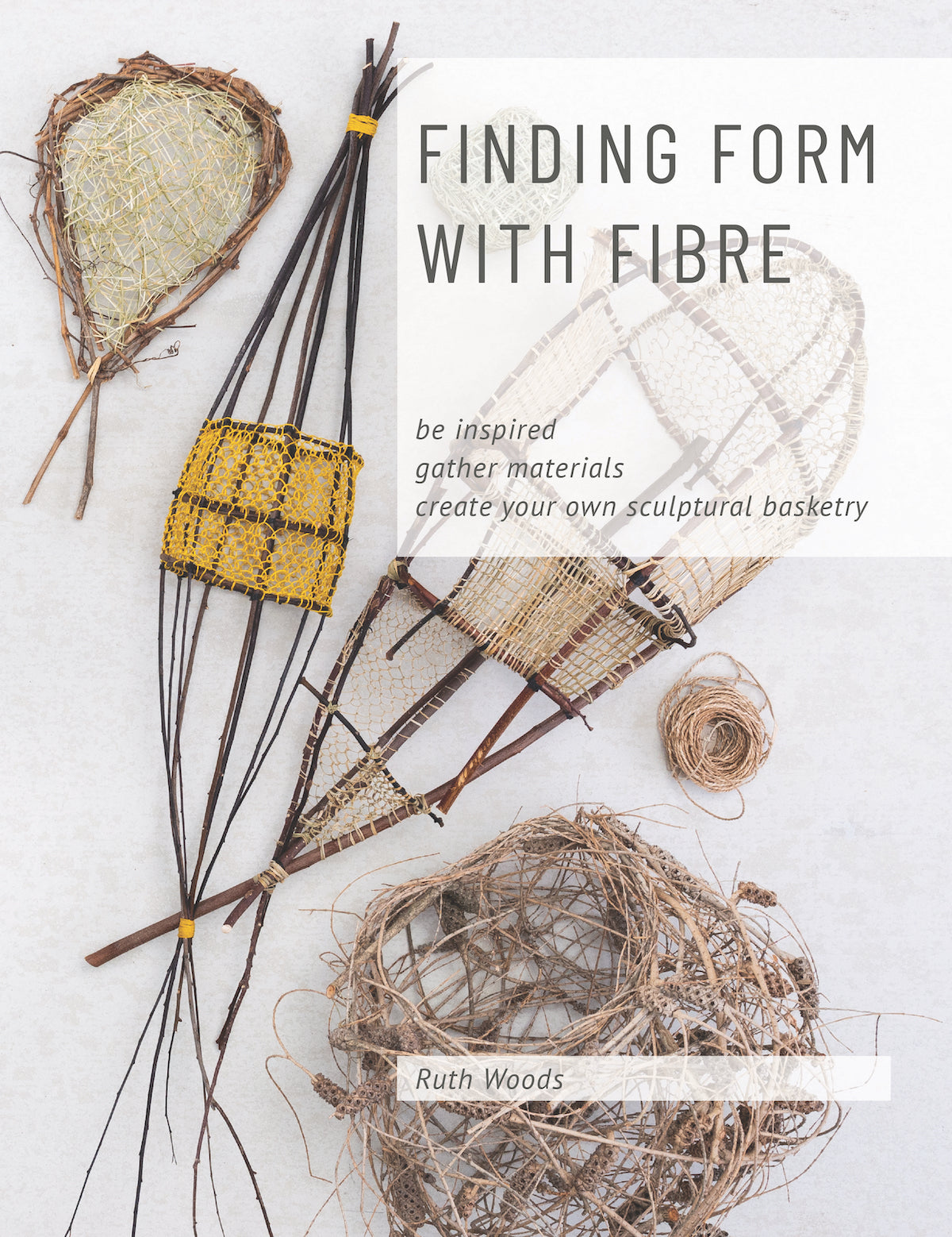 Finding Form With Fibre by Ruth Woods